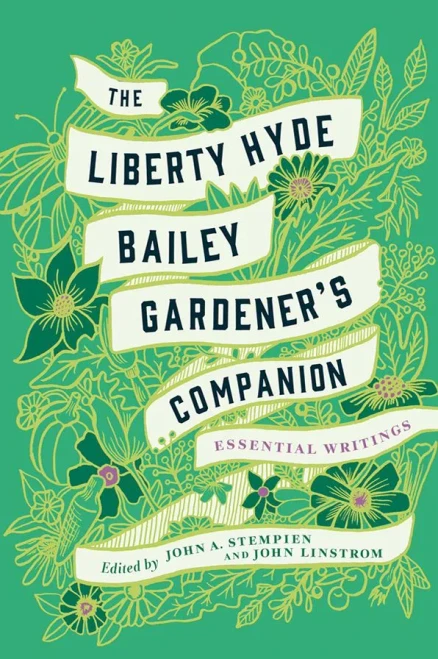 The Liberty Hyde Bailey Gardener'S Companion: Essential Writings