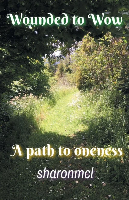 Wounded To Wow: A Path To Oneness