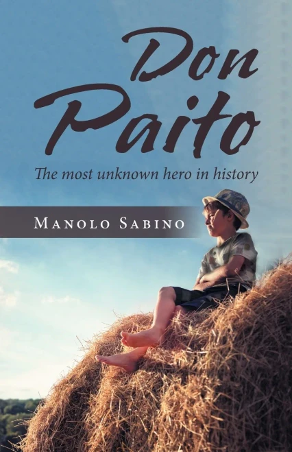 Don Paito: The Most Unknown Hero In History - 9781506530055