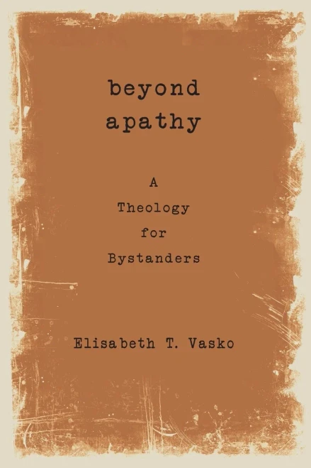 Beyond Apathy: A Theology for Bystanders