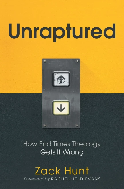 Unraptured: How End Times Theology Gets It Wrong - 9781513804163