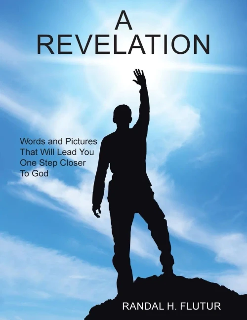 A Revelation: Words And Pictures That Will Lead You One Step Closer To God - 9781524653798