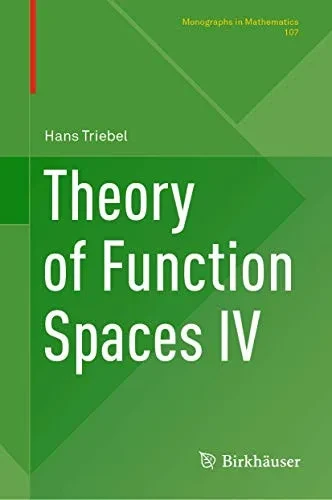 Theory of Function Spaces IV (Monographs in Mathematics, 107)