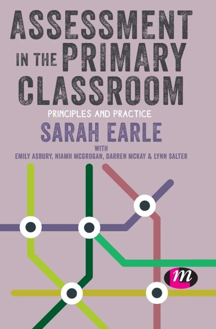 Assessment In The Primary Classroom: Principles And Practice (Primary Teaching Now) - 9781526449979