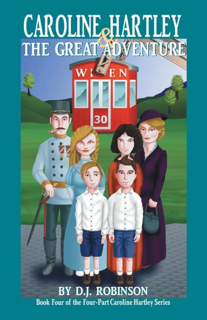 Caroline Hartley And The Great Adventure: Book Four Of The Four-Part Caroline Hartley Series - 9781532070150
