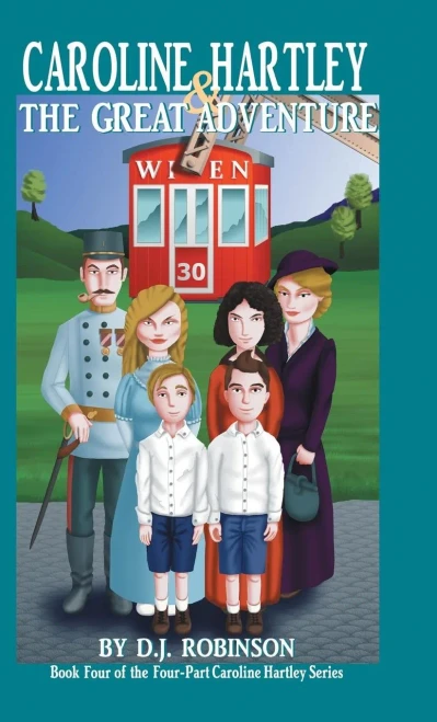 Caroline Hartley And The Great Adventure: Book Four Of The Four-Part Caroline Hartley Series - 9781532070174