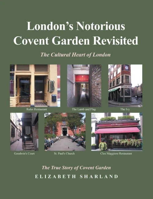 London'S Notorious Covent Garden Revisited: The Cultural Heart Of London - 9781532073342