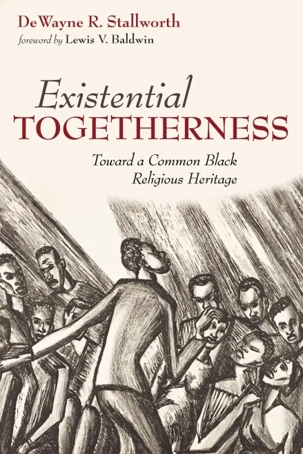 Existential Togetherness: Toward A Common Black Religious Heritage - 9781532651618