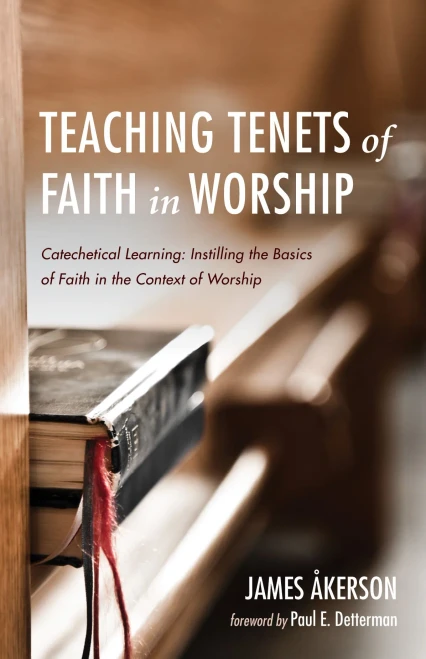 Teaching Tenets Of Faith In Worship: Catechetical Learning: Instilling The Basics Of Faith In The Context Of Worship