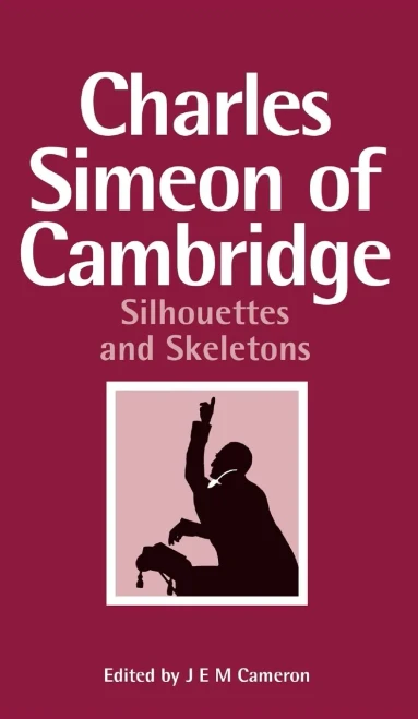 Charles Simeon Of Cambridge: Silhouettes And Skeletons - 9781532663543