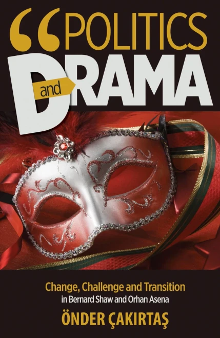 Politics And Drama: Change, Challenge, And Transition In Bernard Shaw And Orhan Asena