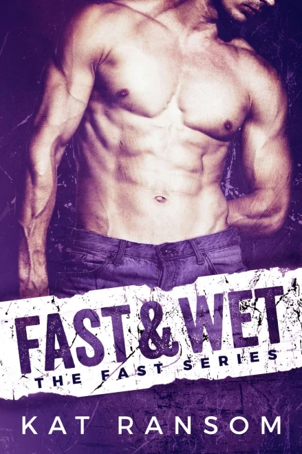 Fast & Wet: A Formula 1 Romance (The Fast Series)