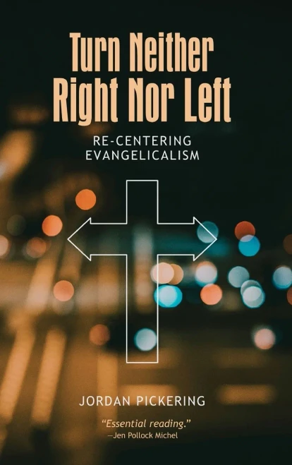 Turn Neither Right Nor Left: Re-Centering Evangelicalism - 9781532680250