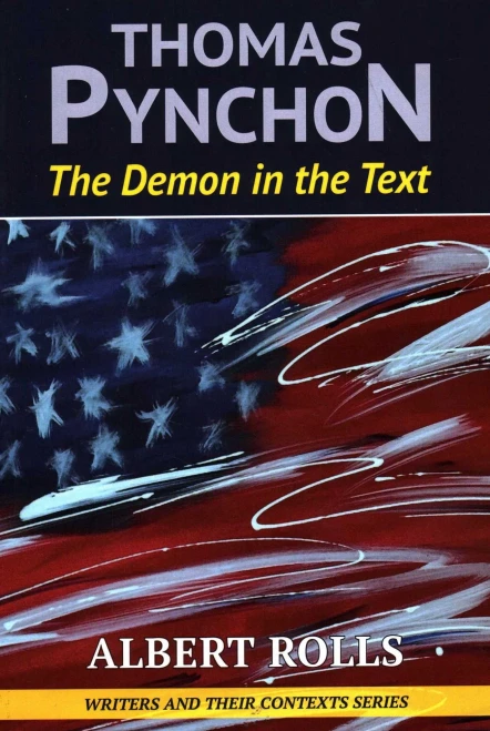 Thomas Pynchon: Demon in the Text (Writers and Their Contexts)