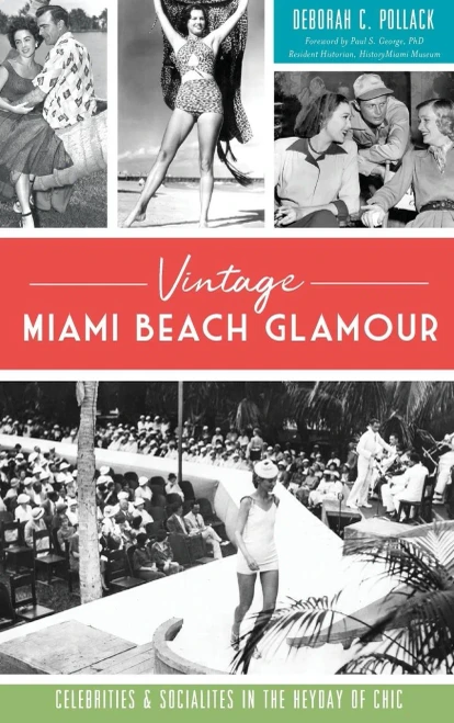 Vintage Miami Beach Glamour: Celebrities And Socialites In The Heyday Of Chic - 9781540237279
