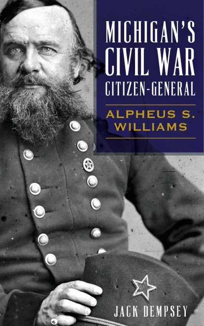 Michigan'S Civil War Citizen-General: Alpheus S. Williams