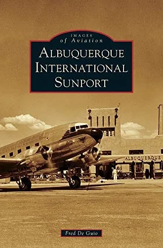 Albuquerque International Sunport (Images Of Aviation) - 9781540239617