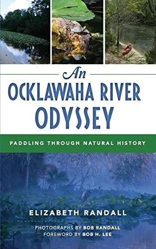 An Ocklawaha River Odyssey: Paddling Through Natural History - 9781540240088