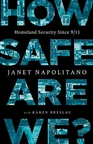 How Safe Are We?: Homeland Security Since 9/11