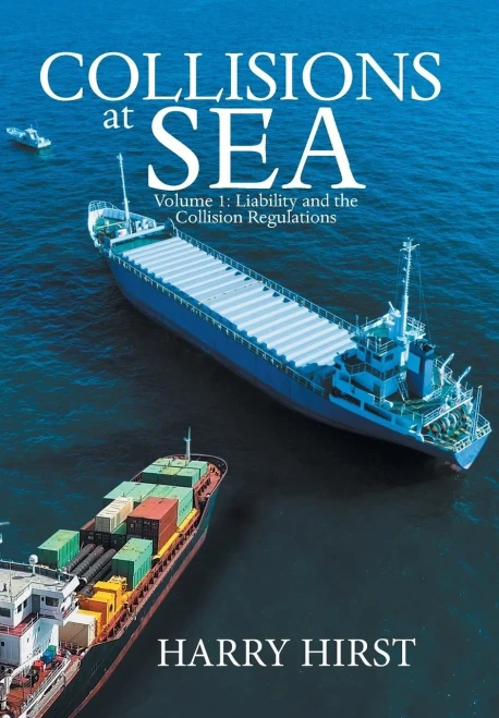Collisions At Sea: Volume 1: Liability And The Collision Regulations - 9781543493993