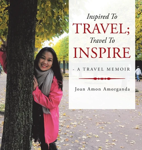 Inspired To Travel; Travel To Inspire - A Travel Memoir - 9781543751321