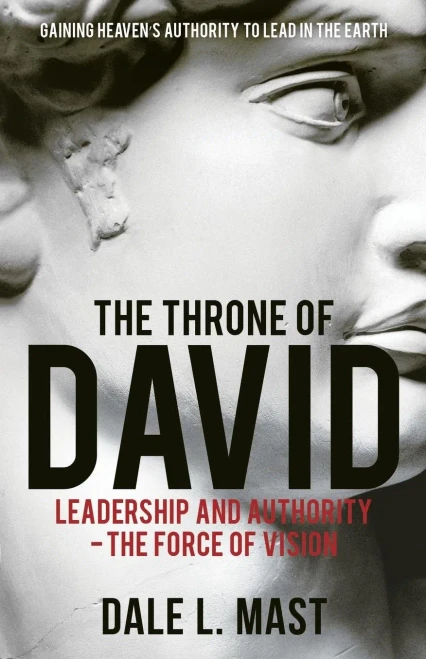 The Throne Of David: Leadership And Authority - The Force Of Vision