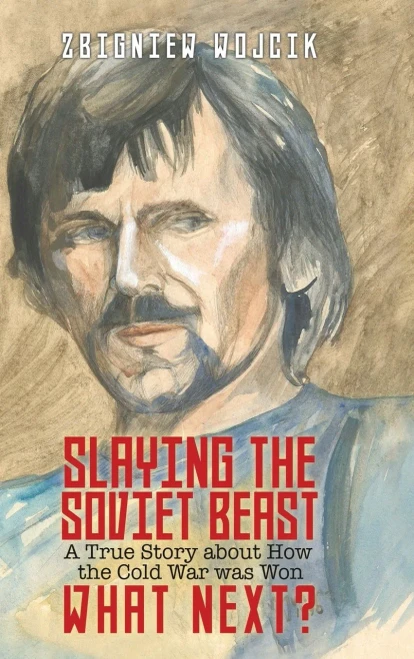 Slaying The Soviet Beast: A True Story About How The Cold War Was Won