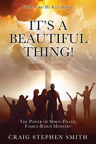 It'S A Beautiful Thing!: The Power Of Spirit-Filled, Family-Based Ministry