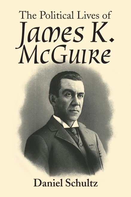 The Political Lives Of James K. Mcguire - 9781546260868