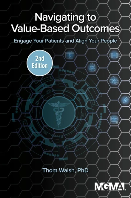 Navigating To Value-Based Outcomes: Engage Your Patients And Align Your People