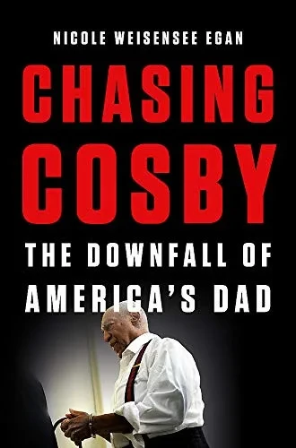 Chasing Cosby: The Downfall Of America'S Dad
