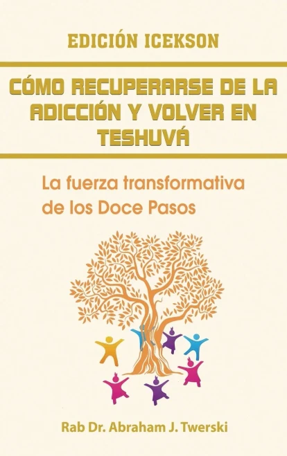 Como Recuperarse De La Adicción Y Volver En Teshuva: La Fuerza Transformativa De Los Doce Pasos (Spanish Edition) - 9781607967972