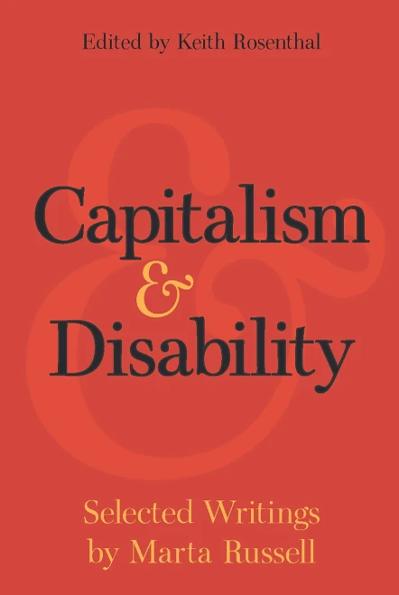 Capitalism And Disability: Selected Writings By Marta Russell - 9781608467198
