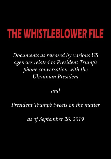 The Whistleblower File: Documents As Released By Various Us Agencies Related To President Trump'S Phone Conversation With The Ukrainian President And ... Tweets On The Matter As Of September 26, 2019 - 9781612424750