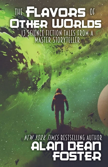 The Flavors Of Other Worlds: 13 Science Fiction Tales From A Master Storyteller - 9781614759584