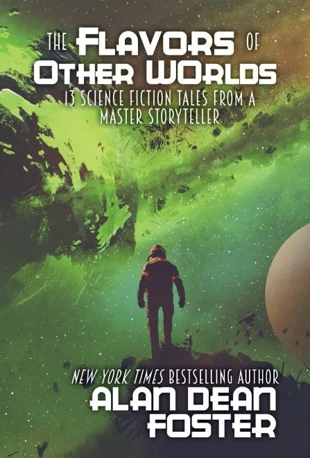 The Flavors Of Other Worlds: 13 Science Fiction Tales From A Master Storyteller - 9781614759867