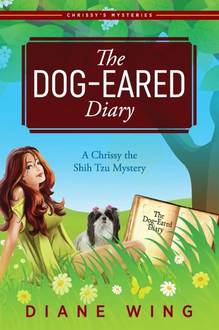 The Dog-Eared Diary: A Chrissy The Shih Tzu Mystery - 9781615994717