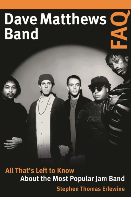 Dave Matthews Band Faq: All That'S Left To Know About The Most Popular Jam Band