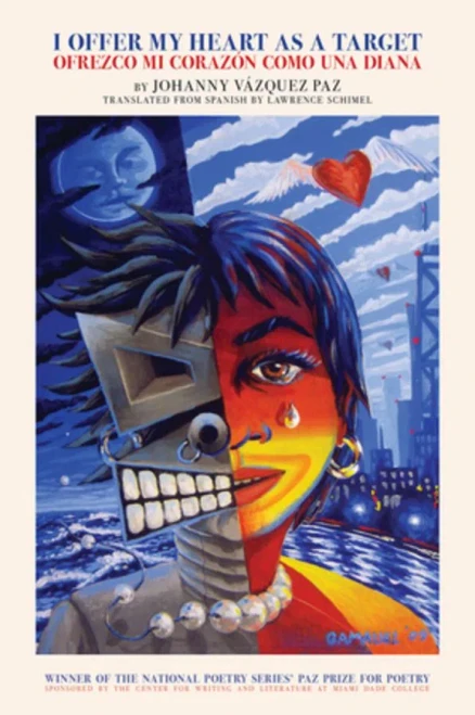I Offer My Heart As A Target / Ofrezco Mi Corazón Como Una Diana (Paz Prize For Poetry)