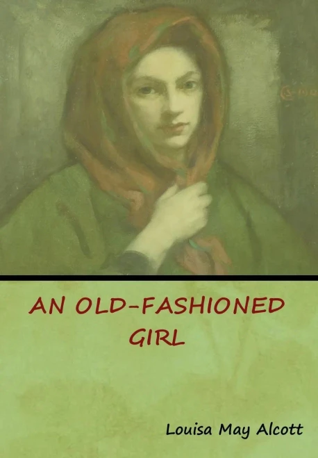 An Old-Fashioned Girl - 9781618954022