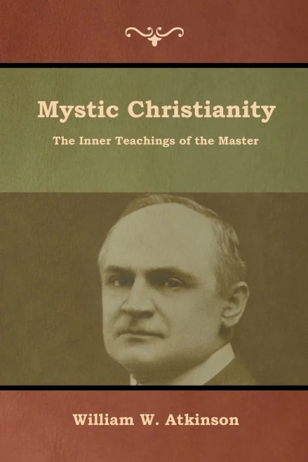 Mystic Christianity: The Inner Teachings Of The Master - 9781618954947