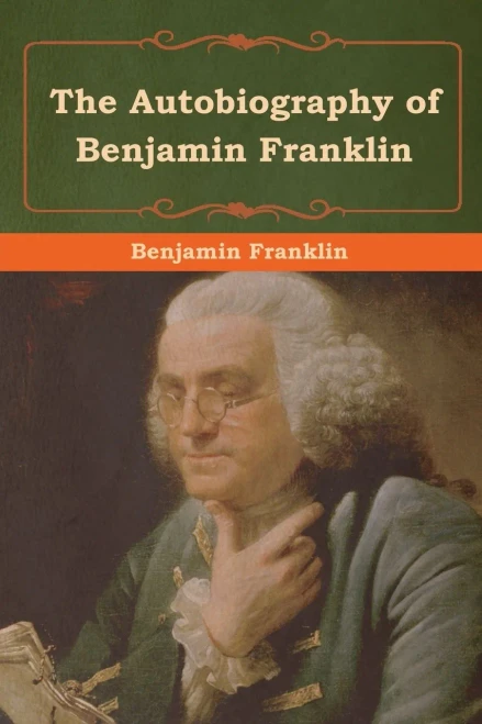 The Autobiography Of Benjamin Franklin - 9781618956385