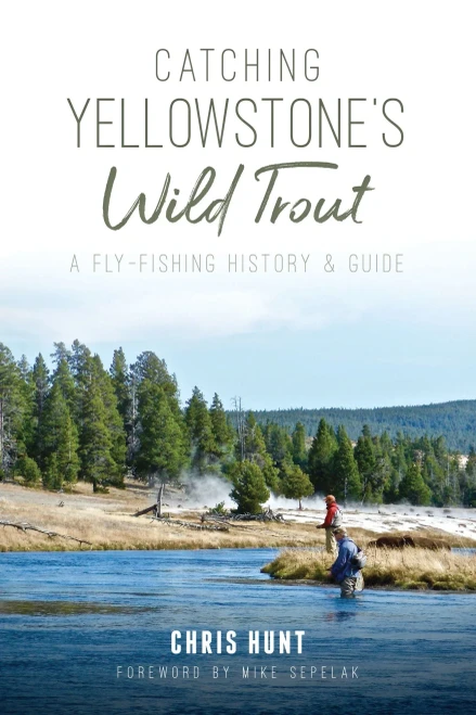 Catching Yellowstone'S Wild Trout: A Fly-Fishing History And Guide (Natural History)