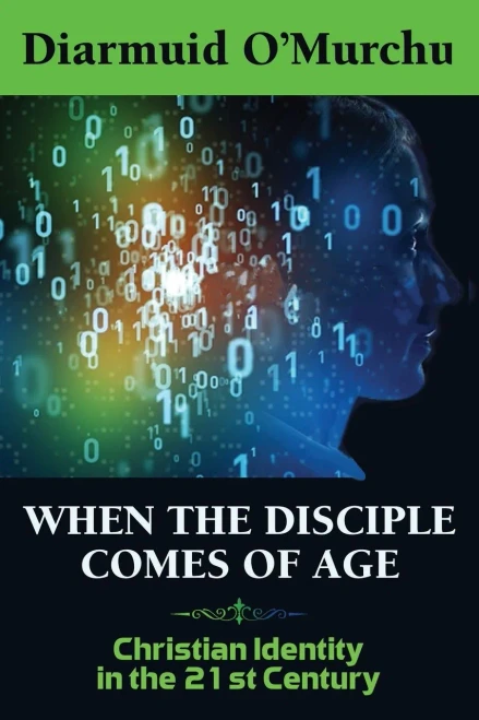 When The Disciple Comes Of Age: Christian Identity In The Twenty-First Century