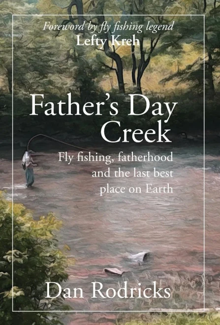 Father'S Day Creek: Fly Fishing, Fatherhood And The Last Best Place On Earth - 9781627202190