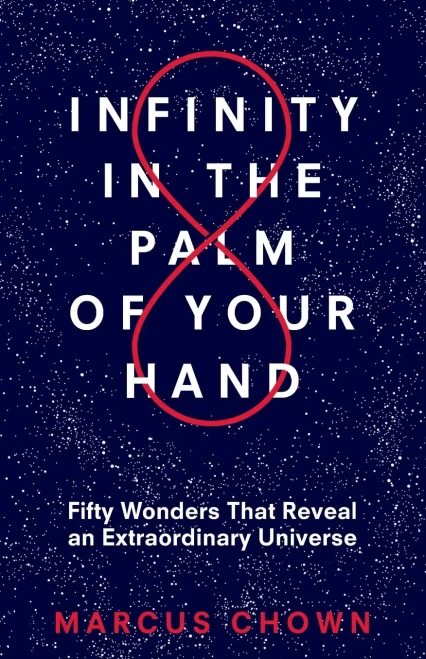 Infinity In The Palm Of Your Hand: Fifty Wonders That Reveal An Extraordinary Universe