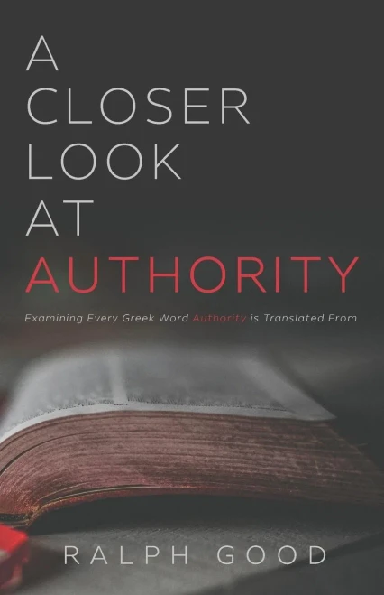 A Closer Look At Authority: Examining Every Greek Word Authority Is Translated From