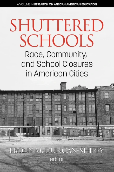 Shuttered Schools: Race, Community, And School Closures In American Cities (Research On African American Education) - 9781641136099