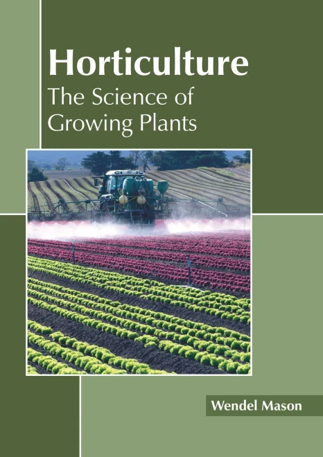 Horticulture: The Science Of Growing Plants