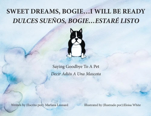 Sweet Dreams, Bogie...I Will Be Ready: Saying Goodbye To A Pet - 9781642371925